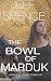 The Bowl of Marduk: A Marin...