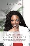 Manifesting Your Masterpiece: Self-Coaching and Daily Mindset Reflections for Up-Leveling and Living Your Best Life