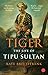 Tiger: The Life Of Tipu Sultan