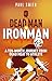 Dead Man to Iron Man: A Ten...