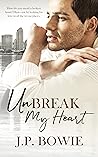 Unbreak My Heart by J.P. Bowie