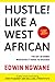 Hustle! Like A West African...