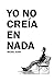 Yo no creia en nada by Michel Kohn