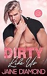 Dirty Like Us by Jaine Diamond
