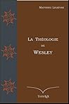 La Théologie de Wesley (French Edition)