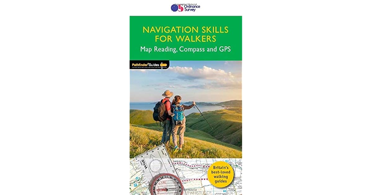 NAVIGATION SKILLS FOR WALKERS Map Reading, Compass and GPS by Terry Marsh