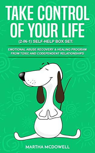 Take Control of Your Life (2-in-1) Self-Help Box Set: Emotional Abuse Recovery & Healing Program from Toxic and Codependent Relationships