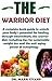 THE WARRIOR DIET: A complet...