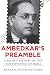 Ambedkar's Preamble: A Secret History of the Constitution of India