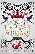 Among the Beasts &amp; Briars 