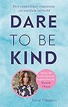 Dare to be Kind: ...