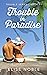 Trouble in Paradise (Troubl...