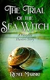 The Trial of the Sea Witch by Renee Marski