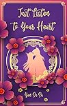 Just Listen to Your Heart by Su Su Yan Just Listen to Your Heart by Su Su Yan