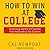 How to Win at College by Cal Newport How to Win at College by Cal Newport