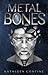 Metal Bones by Kathleen Contine