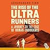 The Rise of the Ultra Runners: A Journey to the Edge of Human Endurance