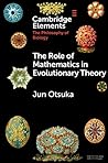 The Role of Mathematics in Evolutionary Theory by Jun Otsuka
