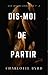Dis-moi de Partir: Une Dark Romance avec Fausse Relation et Milliardaire (French Edition)