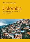 Colombia: Antropologia di una guerra interminabile (Terreni di confronto) (Italian Edition)