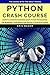 Python Crash Course: Learn to automate the boring stuff. Python programming for beginners, learn basics and master Python data science. The guide with the best tricks.