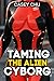 Taming the Alien Cyborg by Casey Chu