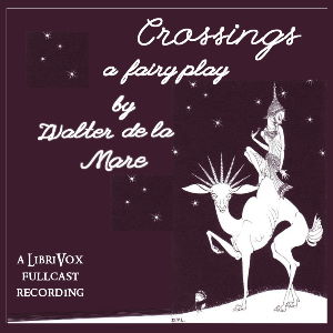 Crossings: A Fairy Play (Audio Play)