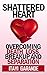 Shattered Heart: Overcoming...
