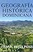 Geografía Histórica Dominicana by Frank Moya-Pons