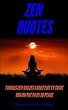 Zen Quotes: Famous Zen Quotes About Life to Guide You on the Path to Peace (Peace, Hope and strength Book 1)