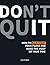 Don't Quit: How to Kick-Start Your Plans and Make the Most of Your Time