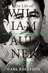 The Life of William Faulkner: The Past Is Never Dead, 1897-1934 The Life of William Faulkner: The Past Is Never Dead, 1897-1934