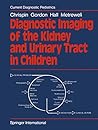 Diagnostic Imaging of the Kidney and Urinary Tract in Children (Current Diagnostic Pediatrics)