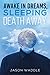 Awake in Dreams, Sleeping D...