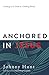 Anchored in Jesus: Holding on to Truth in a Drifting World