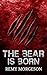 The Bear is Born by Remy Morgeson