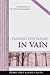 Taking His Name in Vain: A ...
