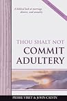 Thou Shalt Not Commit Adultery: A biblical look at marriage, divorce, and sexuality (Viret Decalogue Commentary) Thou Shalt Not Commit Adultery: A biblical look at marriage, divorce, and sexuality (Viret Decalogue Commentary)