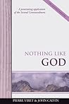 Nothing Like God: A penetrating application of the Second Commandment (Viret Decalogue Commentary)