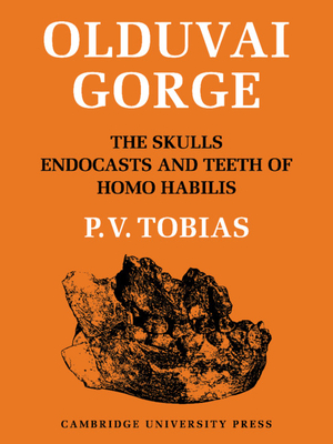 Olduvai Gorge 2 Part Set: Volume 4, The Skulls, Endocasts and Teeth of Homo Habilis (Hardcover)