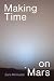Making Time on Mars