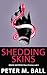 Shedding Skins: A Short Story