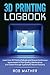 3D Printing Logbook: Learn ...