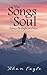 The Songs of Soul by Khan Eagle The Songs of Soul by Khan Eagle