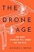 The Drone Age by Michael J. Boyle