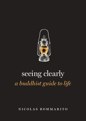 Seeing Clearly: A Buddhist Guide to Life (Hardcover)