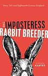 The Imposteress Rabbit Breeder: Mary Toft and Eighteenth-Century England