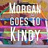 Morgan Goes To Kindy