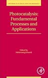 Photocatalysis: Fundamental Processes and Applications (Volume 32) (Interface Science and Technology, Volume 32)