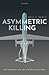 Asymmetric Killing: Risk Av...